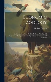 Cover of: Economic Zoology: An Introductory Text-Book in Zoology, with Special Reference to Its Applications in Agriculture, Commerce, and Medicine