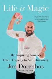 Cover of: Life Is Magic: My Inspiring Journey from Tragedy to Self-Discovery