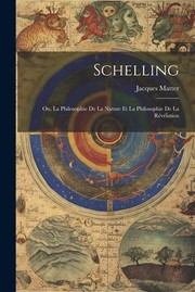 Cover of: Schelling: Ou, la Philosophie de la Nature et la Philosophie de la Révélation