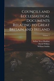 Cover of: Councils and Ecclesiastical Documents Relating to Great Britain and Ireland; Volume 1