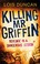 Cover of: Killing Mr. Griffin