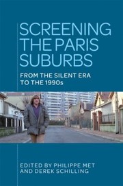 Cover of: Screening the Paris Suburbs: From the Silent Era to The 1980s