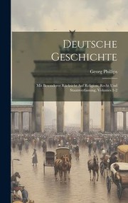 Cover of: Deutsche Geschichte: Mit Besonderer Rücksicht Auf Religion, Recht und Staatsverfassung, Volumes 1-2