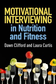 Cover of: Motivational Interviewing in Nutrition and Fitness by Dawn Clifford, Dawn Clifford, Laura Curtis