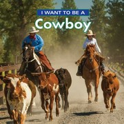 Cover of: I Want to Be a Cowboy