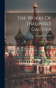 Cover of: Works of Théophile Gautier: Travels in Russia