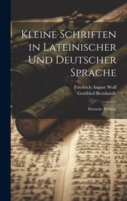 Cover of: Kleine Schriften in Lateinischer und Deutscher Sprache: Deutsche Aufsätze