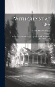 Cover of: With Christ at Sea by Frank Thomas Bullen, Frank Thomas Bullen