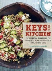 Cover of: Keys to the Kitchen: The Essential Reference for Becoming a More Accomplished, Adventurous Cook