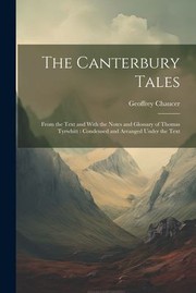 Cover of: Canterbury Tales : From the Text and with the Notes and Glossary of Thomas Tyrwhitt: Condensed and Arranged under the Text