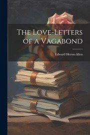 Cover of: Love-Letters of a Vagabond by Edward Heron-Allen