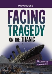 Cover of: Facing Tragedy on the Titanic: A History Seeking Adventure