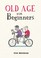 Cover of: Old Age for Beginners