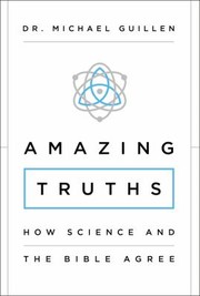 Cover of: Amazing Truths: How Science and the Bible Agree