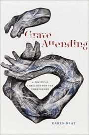 Cover of: Grave Attending: A Political Theology for the Unredeemed