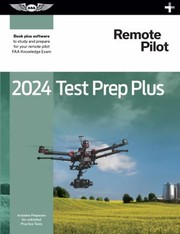 Cover of: 2024 Remote Pilot Test Prep Plus: Paperback Plus Software to Study and Prepare for Your Pilot FAA Knowledge Exam
