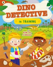 Cover of: Dino Detective in Training by Tracey Turner, Sarah Lawrence, Tracey Turner, Sarah Lawrence