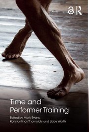 Cover of: Time and Performer Training by Mark Evans, Konstantinos Thomaidis, Libby Worth