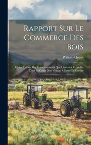 Cover of: Rapport Sur le Commerce des Bois by William Quinn, William Quinn