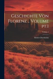 Cover of: Geschichte Von Florenz . . Volume Pt. 1; Volume 2