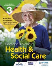 Cover of: CACHE Technical Level 3 Extended Diploma in Health and Social Care by Elizabeth Rasheed, Linda Wyatt, Pete Wedlake, Maria Ferreiro-Peteiro, Elizabeth Rasheed, Linda Wyatt, Pete Wedlake, Maria Ferreiro-Peteiro