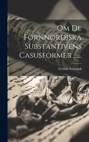 Cover of: Om de Fornnordiska Substantivens Casusformer ... ...