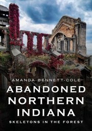 Cover of: Abandoned Northern Indiana: Skeletons in the Forest