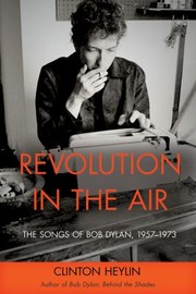 Cover of: Revolution in the Air: The Songs of Bob Dylan, 1957-1973