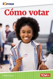 Cover of: Cómo Votar by Saskia Lacey, iCivics (Organization) Staff, Saskia Lacey, iCivics (Organization) Staff