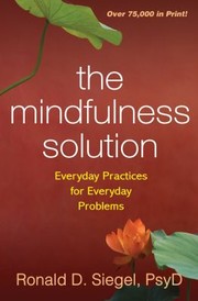 Cover of: Mindfulness Solution: Everyday Practices for Everyday Problems