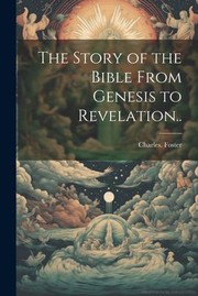 Cover of: Story of the Bible from Genesis to Revelation. .