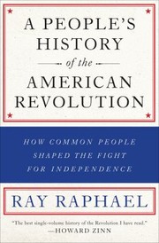 Cover of: People's History of the American Revolution by Ray Raphael, Ray Raphael