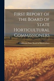 Cover of: First Report of the Board of State Horticultural Commissioners