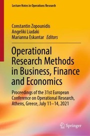 Cover of: Operational Research Methods in Business, Finance and Economics: Proceedings of the 31st European Conference on Operational Research, Athens, Greece, July 11-14 2021