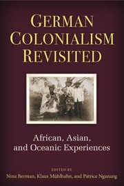 Cover of: German Colonialism Revisited: African, Asian, and Oceanic Experiences