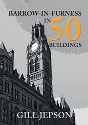 Cover of: Barrow-In-Furness in 50 Buildings