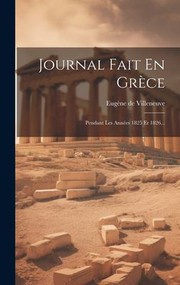 Cover of: Journal Fait en Grèce by Eugène de Villeneuve, Eugène de Villeneuve