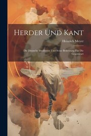 Cover of: Herder und Kant: Die Deutsche Idealismus und Seine Bedeutung Für Die Gegenwart