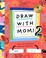 Cover of: Draw with Mom 2