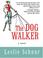 Cover of: The dog walker