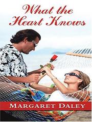 Cover of: What the heart knows by Margaret Daley