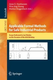 Cover of: Applicable Formal Methods for Safe Industrial Products: Essays Dedicated to Jan Peleska on the Occasion of His 65th Birthday