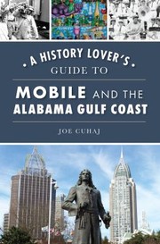 Cover of: History Lover's Guide to Mobile and the Alabama Gulf Coast by Joe Cuhaj