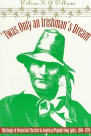 Cover of: 'Twas only an Irishman's dream: the image of Ireland and the Irish in American popular song lyrics, 1800-1920