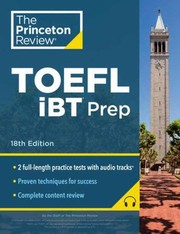 Cover of: Princeton Review TOEFL IBT Prep with Audio/Listening Tracks, 18th Edition: 2 Practice Tests + Audio + Strategies and Review / for the New, Shorter TOEFL