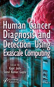 Cover of: Human Cancer Diagnosis and Detection Using Exascale Computing