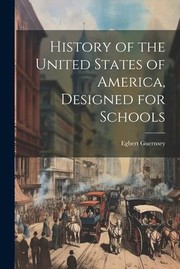 Cover of: History of the United States of America, Designed for Schools