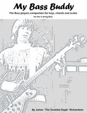 Cover of: My Bass Buddy: The Bass Players Companion for Keys, Chords and Scales for the 4 String Bass