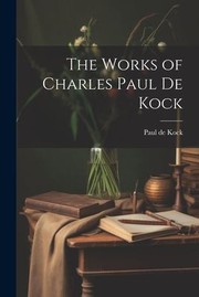 Cover of: Works of Charles Paul de Kock