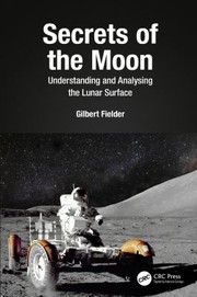 Cover of: Secrets of the Moon: Understanding and Analysing the Lunar Surface